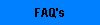FAQ's