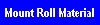 Mount Roll Material